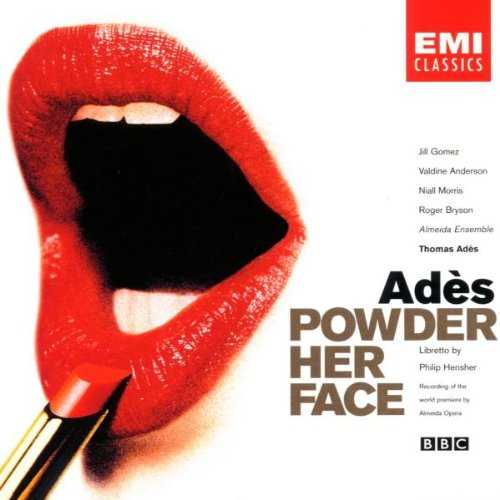  Adès: Powder Her Face - Thomas Adès; Jill Gomez; Valdine Anderson; Niall Morris; Almeida Ensemble; Roger Bryson (EMI Classics) 724355664921