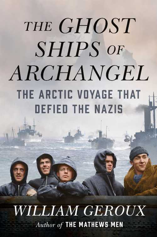 【古本】 Ghost Ships of Archangel: The Arctic Voyage That Defied the Nazis - William Geroux (Viking) 【紙書籍】 9780525557463