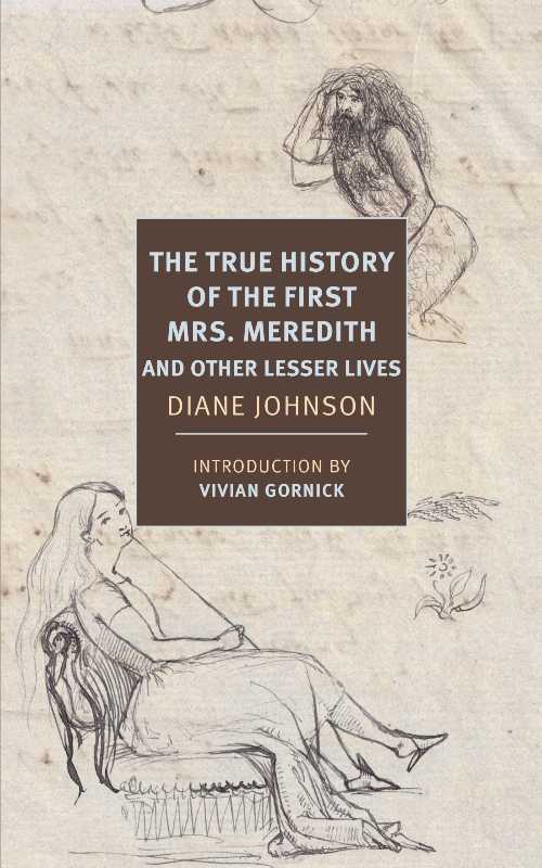  True History of the First Mrs. Meredith and Other Lesser Lives - Diane Johnson (NYRB Classics)  9781681374451