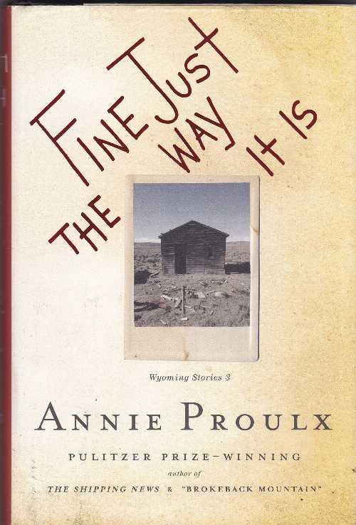  Fine Just the Way It Is: Wyoming Stories 3 - Annie Proulx (Scribner)  9781416571667
