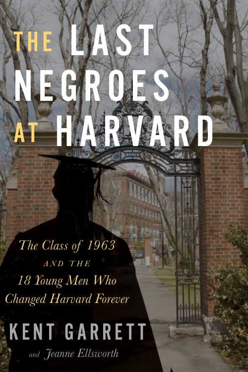 【古本】 Last Negroes at Harvard: The Class of 1963 and the 18 Young Men Who Changed Harvard Forever - Kent Garrett (Mariner Books) 【紙書籍】 9781328879974