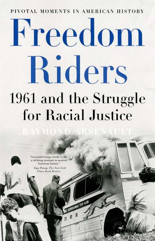  Freedom Riders: 1961 and the Struggle for Racial Justice - Raymond Arsenault (Oxford University Press)  9780195327144