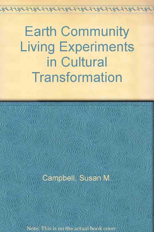  Earth Community Living Experiments in Cultural Transformation - Susan M. Campbell (Evolutionary Pr)  0943408024