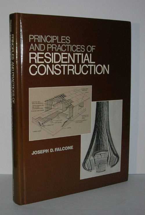  Principles and Practices of Residential Construction - Joseph D Falcone (Prentice Hall)  0137020023