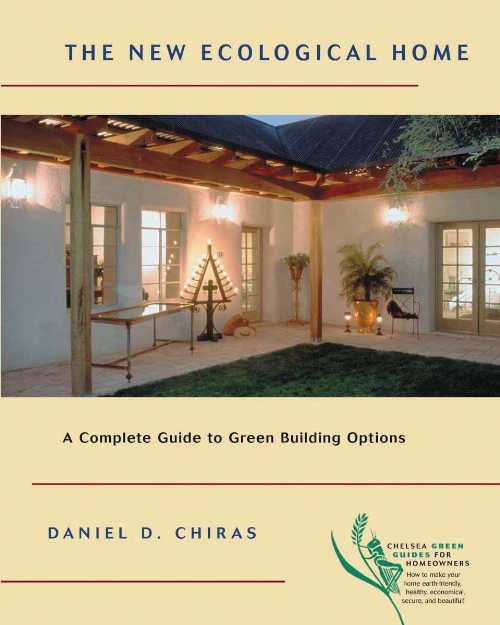  New Ecological Home: A Complete Guide to Green Building Options - Dan Chiras (Chelsea Green Publishing)  9781931498166