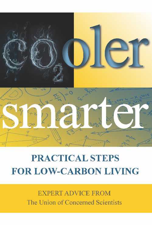  Cooler Smarter: Practical Steps for Low-Carbon Living: Expert Advice from the Union of Concerned Scientists - The Union of Concerned Scientists (Island Press)  9781610911924