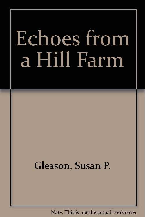 【古本】 Echoes from a Hill Farm - Susan P. Gleason (Carnival Pr) 【紙書籍】 0962243590
