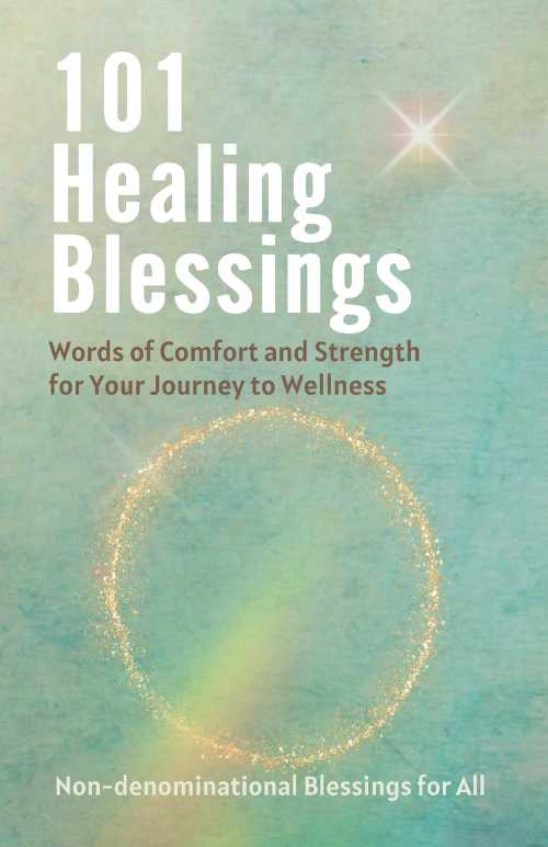  101 Healing Blessings: Words of Comfort and Strength for Your Journey to Wellness - Uplifters Press (Uplifters Press)  9781738612840