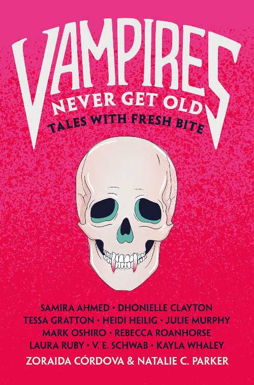 Vampires Never Get Old: Tales with Fresh Bite - Zoraida Córdova (Square Fish)  9781250802774
