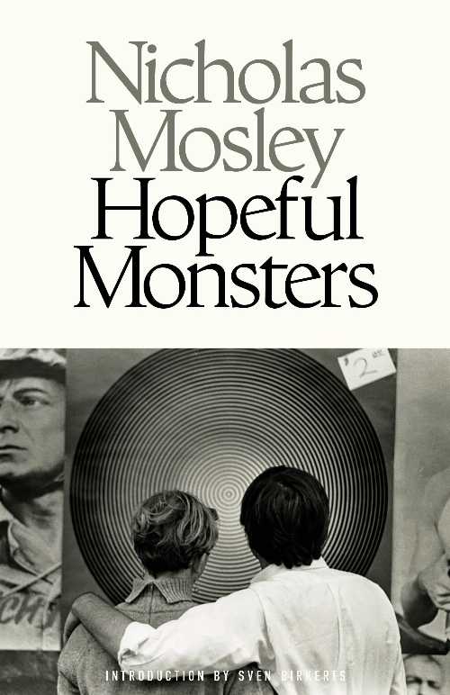 Hopeful Monsters - Nicholas Mosley (Dalkey Archive Press) 【紙書籍】 9781628975741