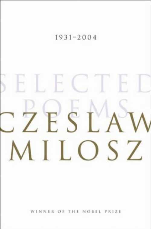  Selected Poems: 1931-2004 - Czeslaw Milosz (Ecco)  9780060188672