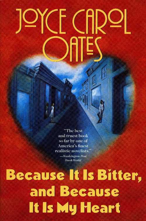  Because It Is Bitter, and Because It Is My Heart - Joyce Carol Oates (Penguin Publishing Group)  9780452265813