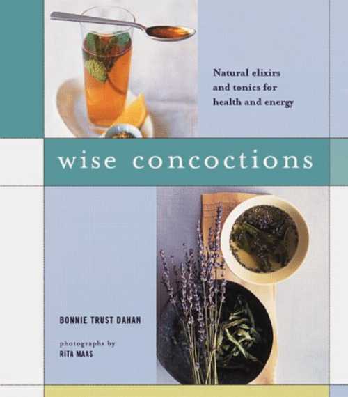 【古本】 Wise Concoctions: Natural Elixers and Tonics for Health and Energy - Bonnie Trust Dahan (Chronicle Books Llc) 【紙書籍】 9780811817448
