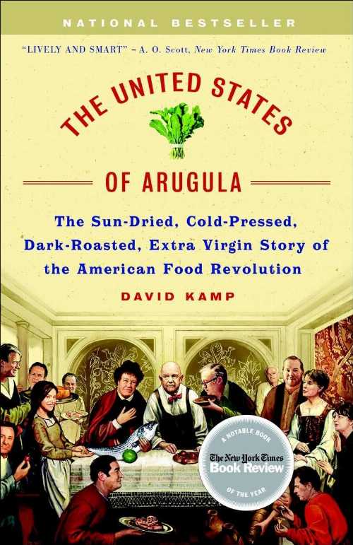 【古本】 United States of Arugula: The Sun Dried, Cold Pressed, Dark Roasted, Extra Virgin Story of the American Food Revolution - David Kamp (Crown) 【紙書籍】 9780767915809