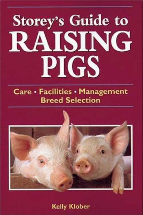  Storey's Guide to Raising Pigs: Care/Facilities/Management/Breed Selection (Revised) - Kelly Klober (Storey Publishing, LLC)  9781580173261