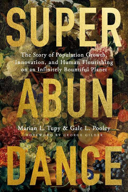  Superabundance: The Story of Population Growth, Innovation, and Human Flourishing on an Infinitely Bountiful Planet - Marian L Tupy (Cato Institute)  9781952223587