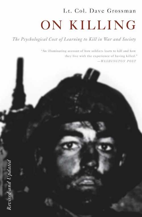  On Killing: The Psychological Cost of Learning to Kill in War and Society (Revised) - Dave Grossman (Little, Brown Paperbacks)  9780316040938