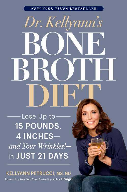  Dr. Kellyann's Bone Broth Diet: Lose Up to 15 Pounds, 4 Inches--And Your Wrinkles!--In Just 21 Days - Kellyann Petrucci (Rodale Books)  9781635650259