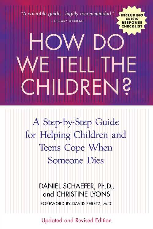  How Do We Tell the Children?: A Step-By-Step Guide for Helping Children and Teens Cope When Someone Dies (Updated, Revised) - Dan Schaefer (William Morrow Paperbacks)  9781557049117