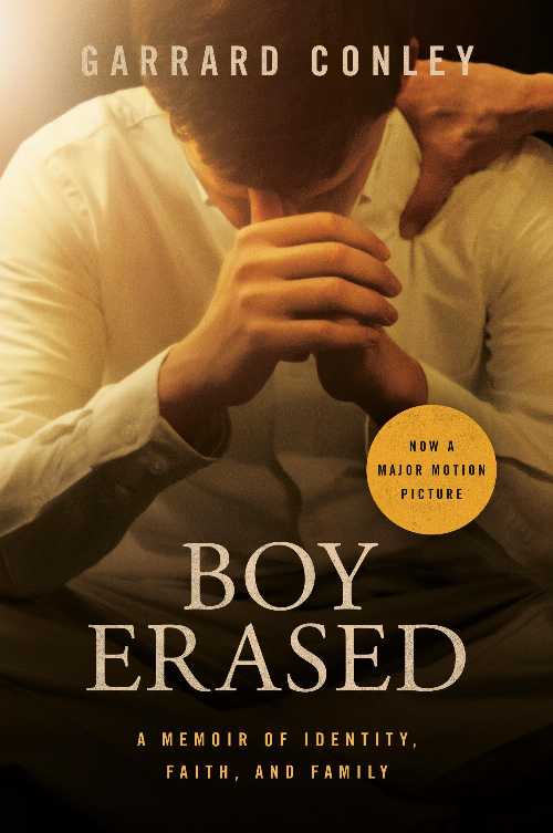  Boy Erased (Movie Tie-In): A Memoir of Identity, Faith, and Family - Garrard Conley (Riverhead Books)  9780525538981