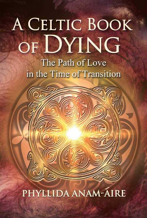 Rakuten - 【古本】 Celtic Book of Dying: The Path of Love in the Time of Transition (Edition, Revised and Updated) - Phyllida Anam-Áire (Findhorn Press) 【紙書籍】 9781644112984