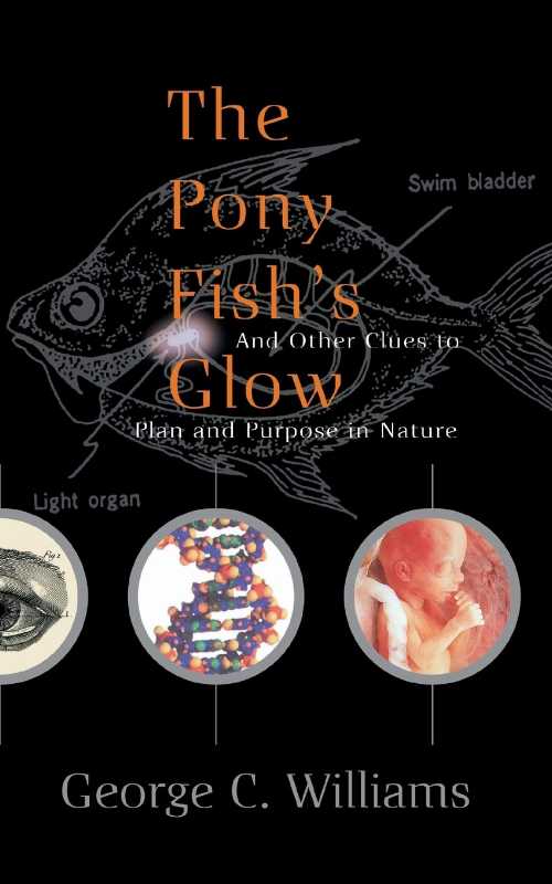  Pony Fish's Glow: And Other Clues to Plan and Purpose in Nature (Revised) - George Christopher Williams (Basic Books)  9780465072835