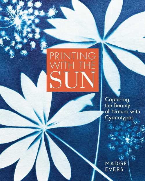 Printing with the Sun - Madge Evers (Storey Publishing, LLC)  9781635869187