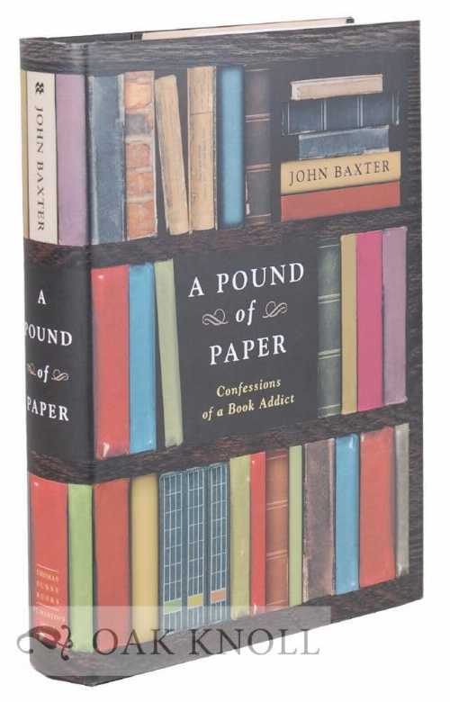  Pound of Paper: Confessions of a Book Addict - John Baxter (Thomas Dunne Books)  9780312317256
