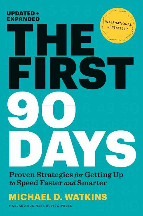 First 90 Days, Updated and Expanded: Proven Strategies for Getting Up to Speed Faster and Smarter (Revised) - Michael D Watkins (Harvard Business Review Press)  9781422188613