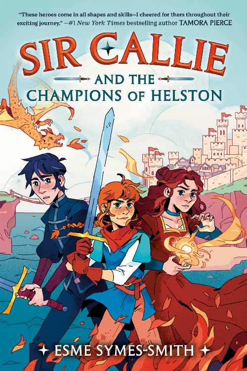 Sir Callie and the Champions of Helston - Esme Symes-Smith (Yearling)  9780593485804