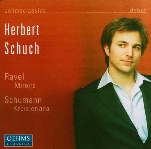  Miroirs / Kreisleriana - Maurice Ravel; Robert Schumann; Herbert Schuch (OEHMS) 4260034865419