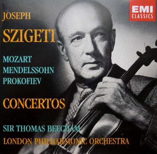  Mozart / Mendelssohn / Prokofiev: Violin Concertos - Prokofiev; Mozart; Szigeti; Beecham; Sir Thomas Beecham; Lpo; London Philharmonic Orchestra; Joseph Szigeti (ANGEL RECORDS) 077776456225