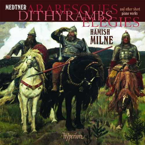  Arabesques Dithyrambs Elegies - Medtner (Hyperion) 034571178516