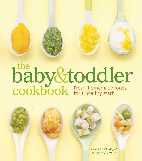  Baby & Toddler Cookbook: Fresh, Homemade Foods for a Healthy Start - Karen Ansel MS Rd (Weldon Owen)  9781740899802