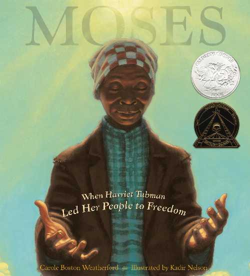  Moses: When Harriet Tubman Led Her People to Freedom (Caldecott Honor Book) - Carole Boston Weatherford (Little, Brown Books for Young Readers)  9780786851751