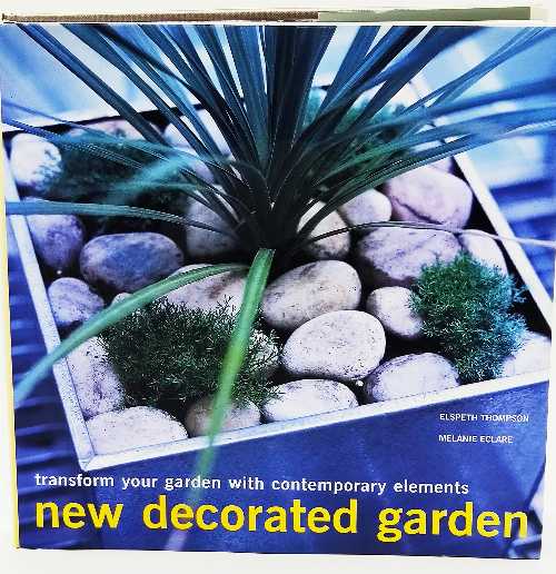  New Decorated Garden: Transform Your Garden with Contemporary Elements - Elspeth Thompson (Ryland Peters & Small)  9781841722641