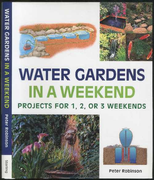  Water Gardens in a Weekend(r): Projects for 1, 2 or 3 Weekends - Peter Robinson (Sterling Pub Co Inc)  9780806980119
