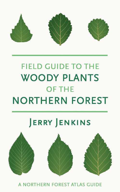 Field Guide to the Woody Plants of the Northern Forest - Jerry Jenkins (Comstock Publishing Associates)  9781501783319