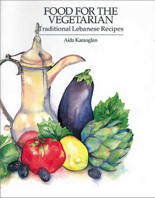  Food for the Vegetarian: Traditional Lebanese Recipes (Revised) - Aida Karaoglan (Interlink Pub Group Inc)  9781566561051