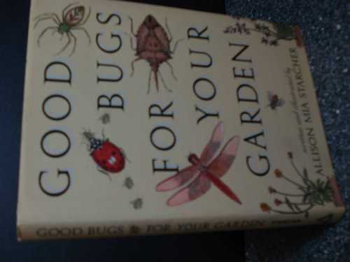  Good Bugs for Your Garden - Allison M Starcher (Algonquin Books)  9781565120716