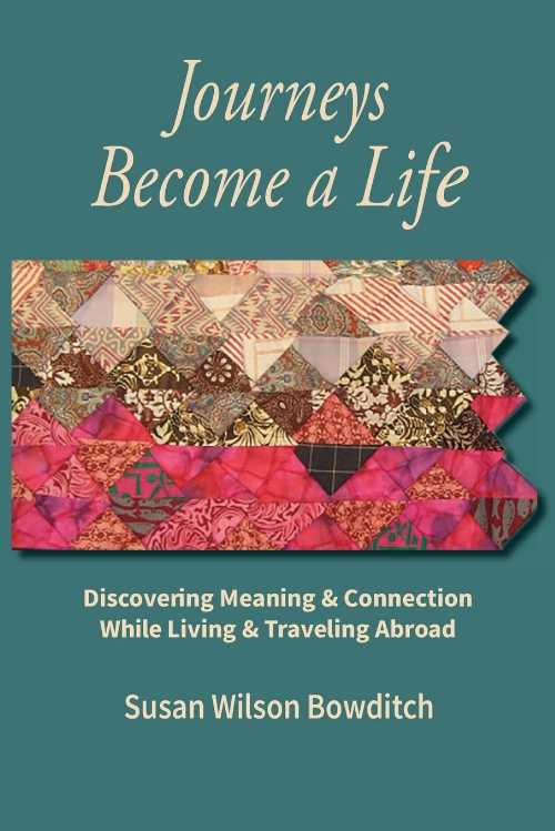 【古本】 Journeys Become a Life: Discovering Meaning & Connection Living & Traveling Abroad - Susan Wilson Bowditch (Just Write Books) 【紙書籍】 9781944386665