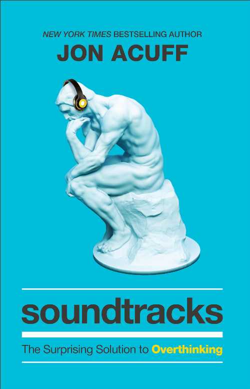  Soundtracks: The Surprising Solution to Overthinking - Jon Acuff (Baker Books)  9781540900807
