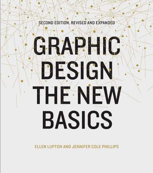  Graphic Design: The New Basics (Second Edition, Revised and Expanded) - Ellen Lupton (Princeton Architectural Press)  9781616893323