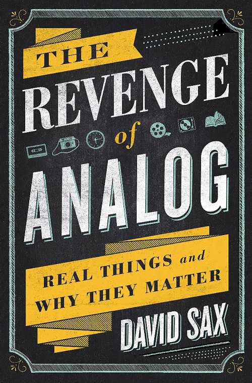  Revenge of Analog: Real Things and Why They Matter - David Sax (PublicAffairs)  9781610395717