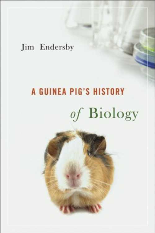  Guinea Pig's History of Biology - Jim Endersby (Harvard University Press)  9780674027138