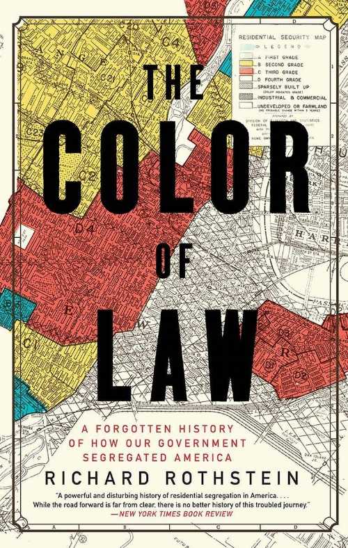  Color of Law: A Forgotten History of How Our Government Segregated America - Richard Rothstein (Norton)  9781631494536