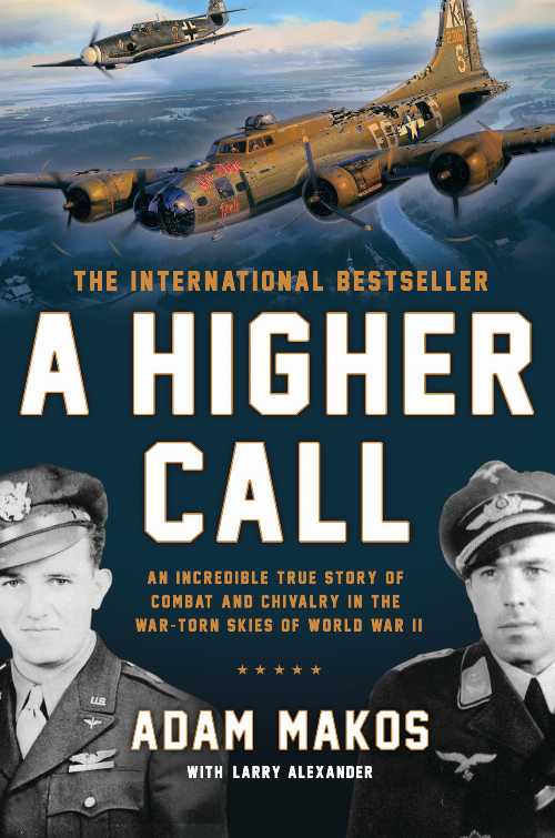  Higher Call: An Incredible True Story of Combat and Chivalry in the War-Torn Skies of World War II - Adam Makos (Dutton Caliber)  9780425255735