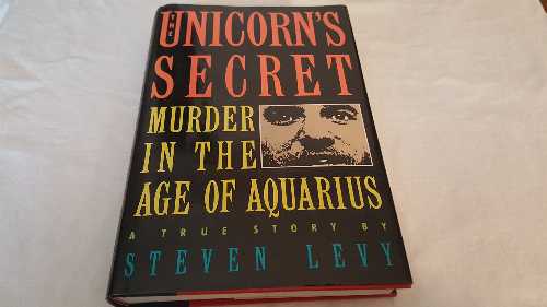  Unicorn's Secret: Murder in the Age of Aquarius: A True Story - Steven Levy (Prentice Hall Direct)  0139378308