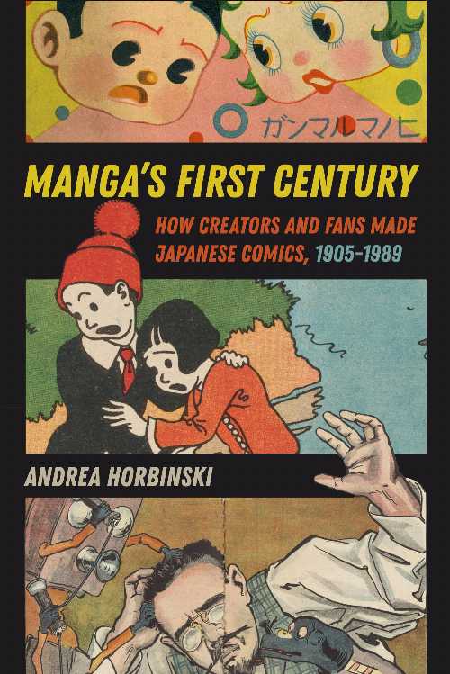 Manga's First Century - Andrea Horbinski (University of California Press)  9780520403994