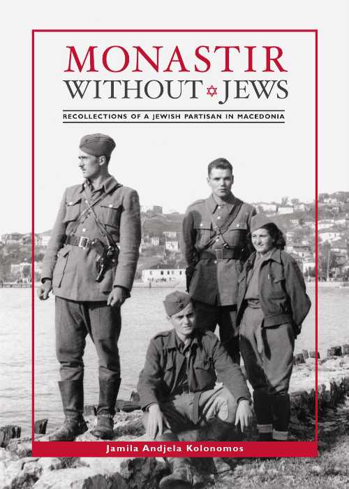  Monastir Without Jews: Recollections of a Jewish Partisan in Macedonia (Hardover) - 'Zamila Kolonomos (Foundation for Sephardic Studies)  9781886857094